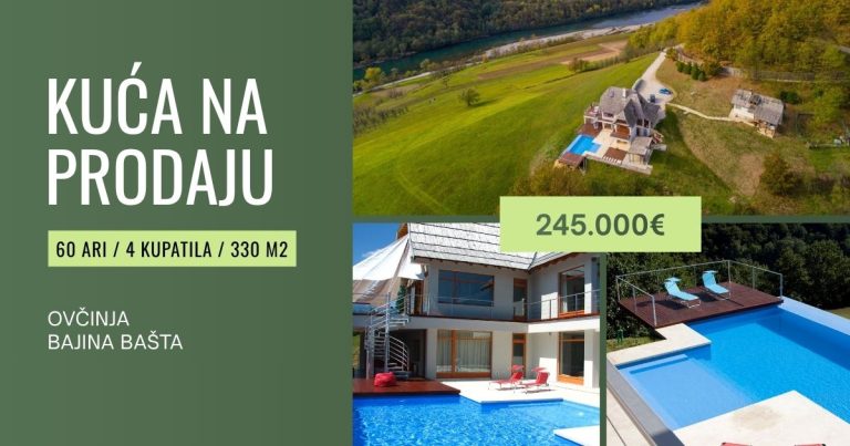 SUPER PONUDA – NA PRODAJU KUĆA SA POGLEDOM NA REKU DRINU – 245.000€ - Bajina Bašta nekretnine na prodaju